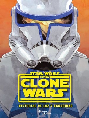 cover image of Clone Wars. Historias de luz y oscuridad